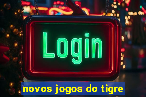 novos jogos do tigre