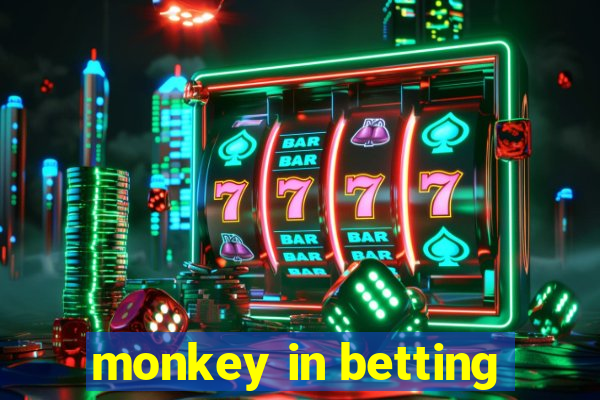 monkey in betting