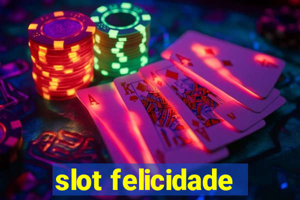 slot felicidade