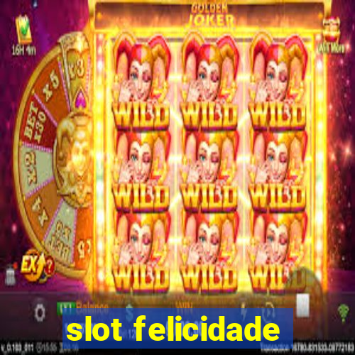 slot felicidade