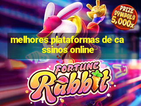 melhores plataformas de cassinos online