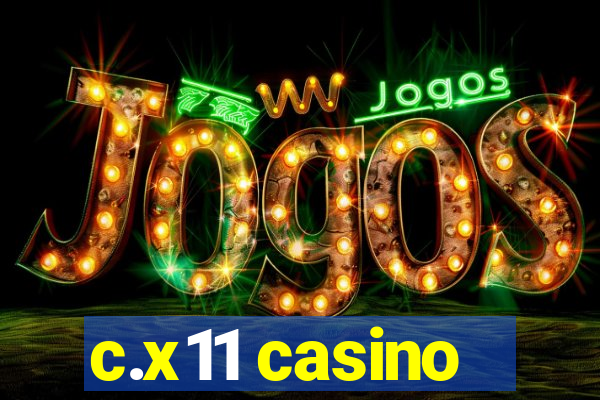 c.x11 casino