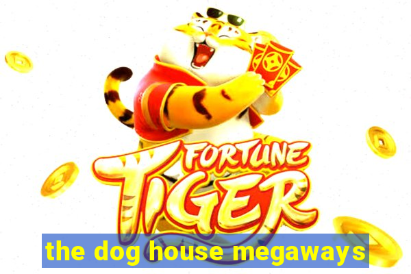 the dog house megaways