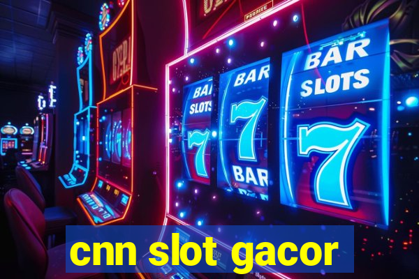 cnn slot gacor