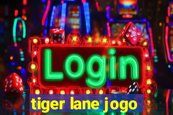 tiger lane jogo