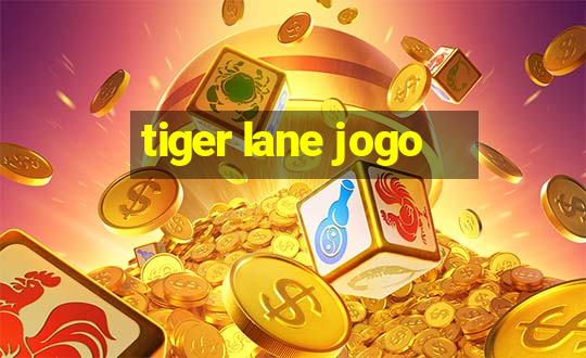 tiger lane jogo