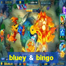 bluey & bingo