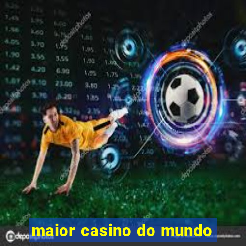 maior casino do mundo