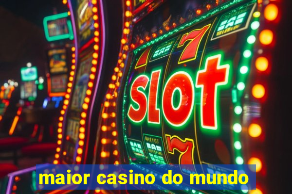 maior casino do mundo