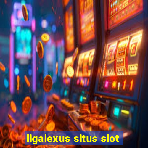 ligalexus situs slot