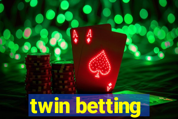 twin betting