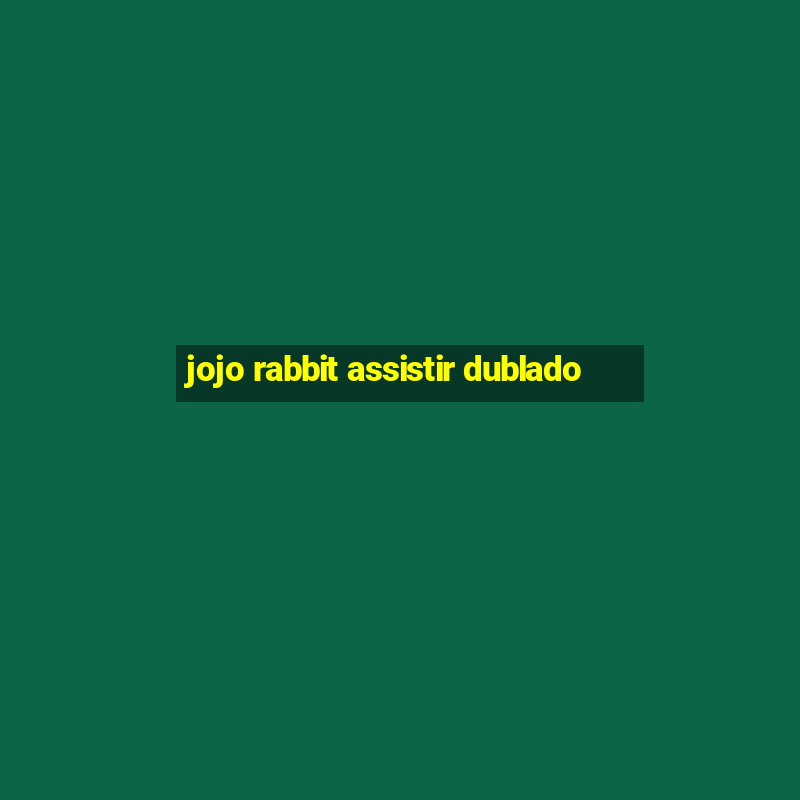 jojo rabbit assistir dublado