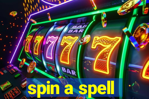 spin a spell