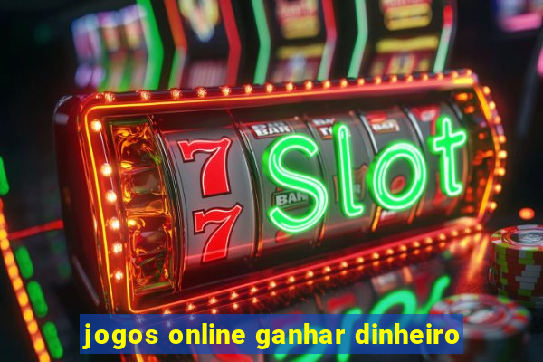 jogos online ganhar dinheiro