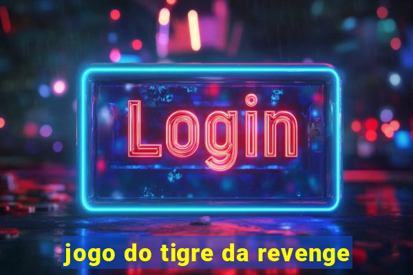 jogo do tigre da revenge