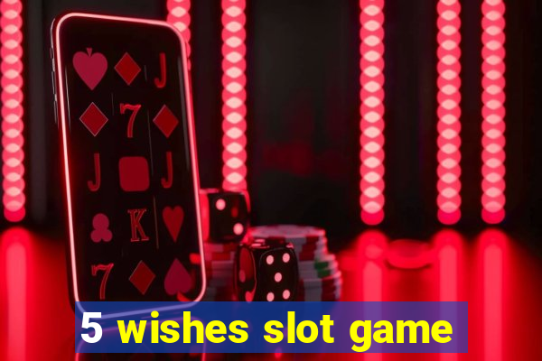 5 wishes slot game