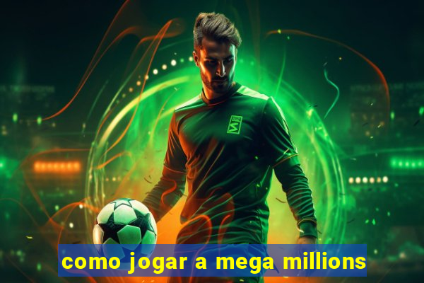 como jogar a mega millions