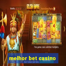 melhor bet casino