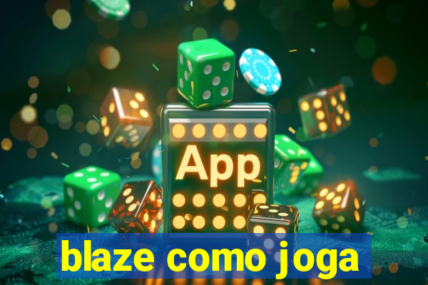 blaze como joga