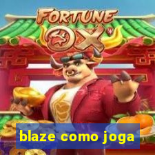 blaze como joga