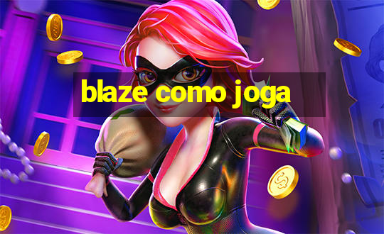 blaze como joga