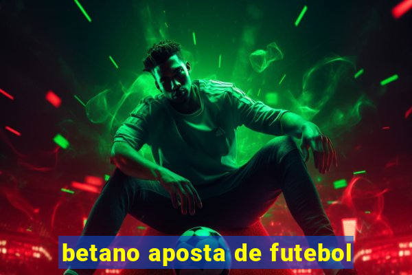 betano aposta de futebol