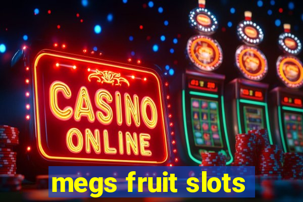 megs fruit slots