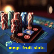 megs fruit slots