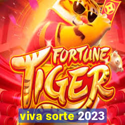 viva sorte 2023