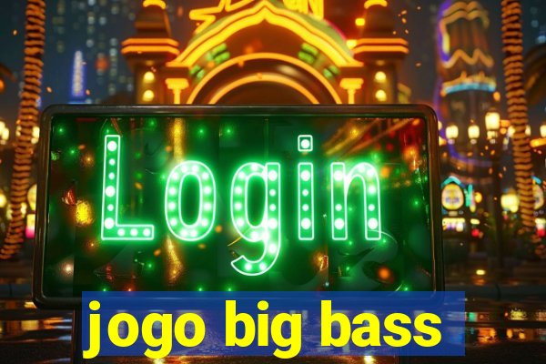 jogo big bass