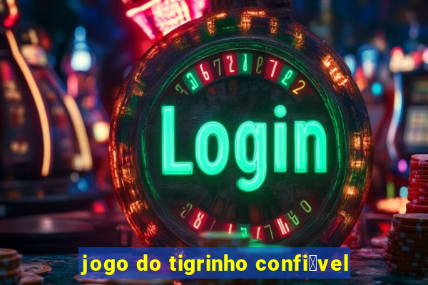 jogo do tigrinho confi谩vel