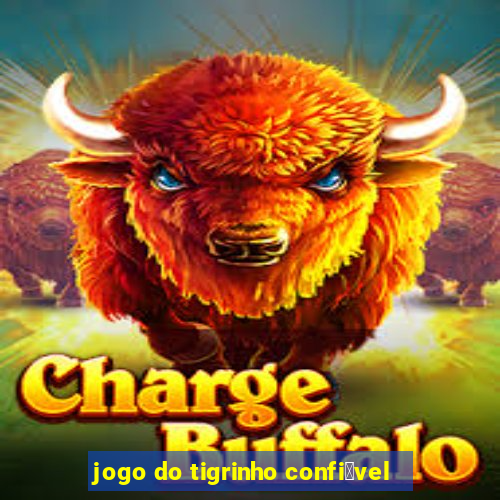 jogo do tigrinho confi谩vel