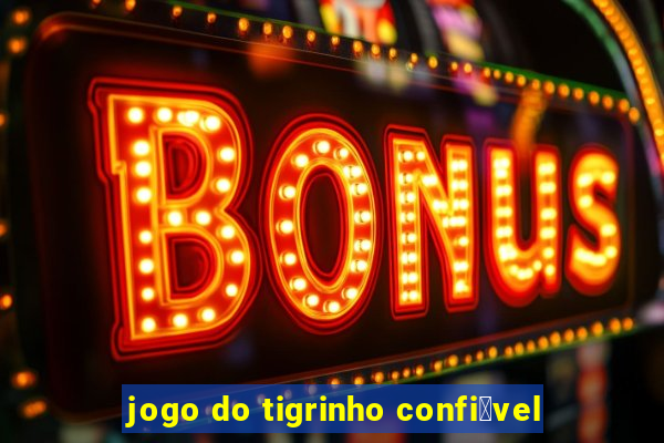 jogo do tigrinho confi谩vel