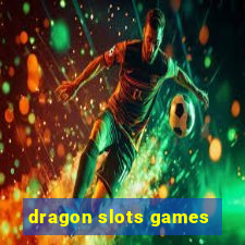 dragon slots games