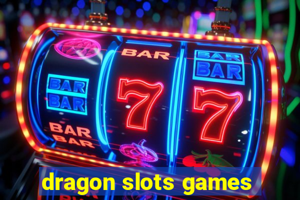 dragon slots games