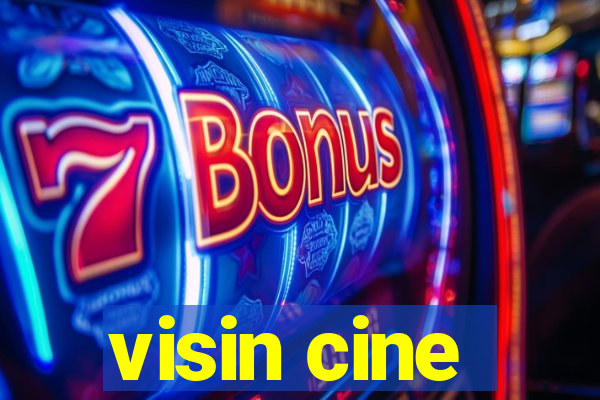 visin cine