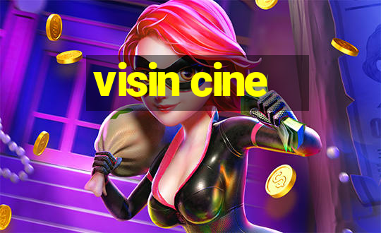 visin cine