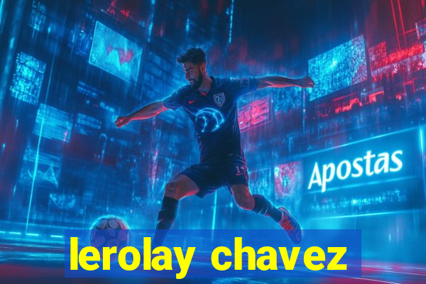 lerolay chavez