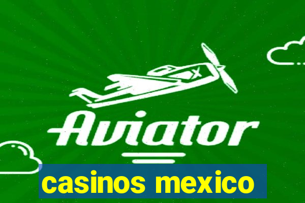 casinos mexico