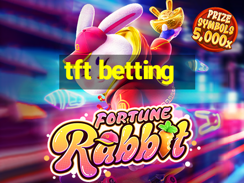 tft betting