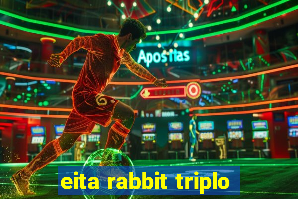 eita rabbit triplo