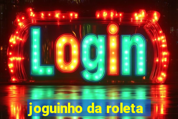 joguinho da roleta