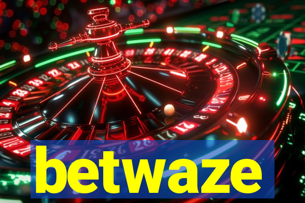 betwaze