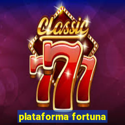 plataforma fortuna