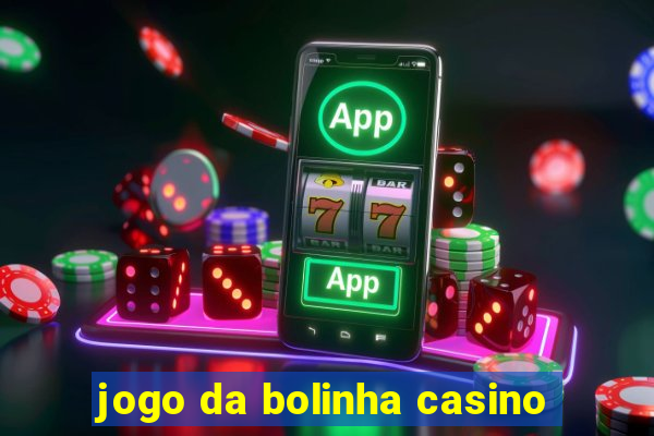 jogo da bolinha casino