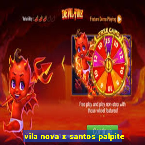 vila nova x santos palpite