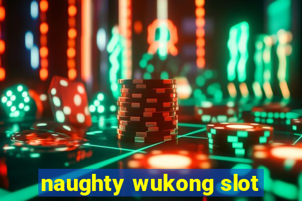 naughty wukong slot