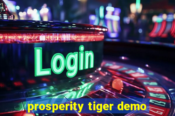 prosperity tiger demo