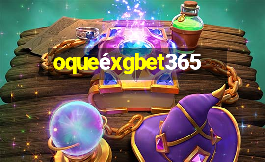 oqueéxgbet365