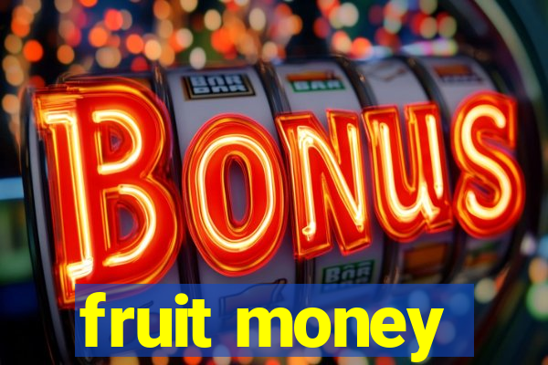 fruit money